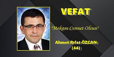 VEFAT - Ahmet Rıfat ÖZCAN (44 )