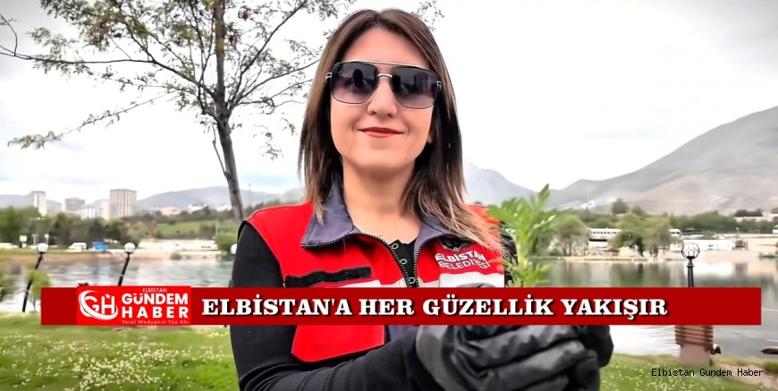 Elbistan’ın Güzelliğine Kadın Eli Değdi