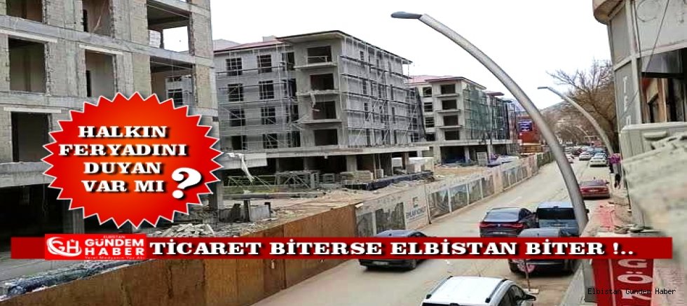 “ÇARŞIYI KAYBEDERSEK ELBİSTAN’I KAYBEDERİZ”