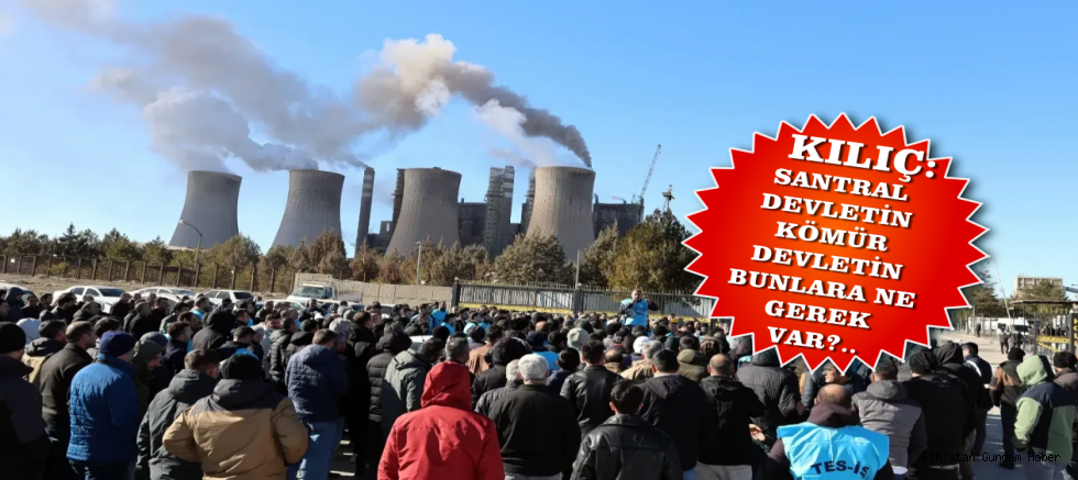 “Santrale Kayyum Atayın Devlete Çalışalım”
