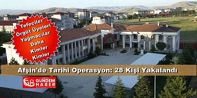 Afşin’de TEFECİLER Kıskıvrak!.. 