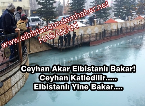 CEYHAN ZEHİR AKIYOR…