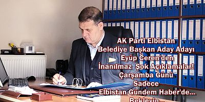 Elbistan Siyaseti Sallanacak!