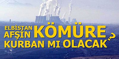 Geleceğin Yok ELBİSTAN & AFŞİN !