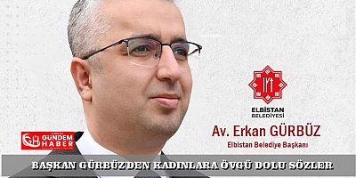 “Kadınlarımız Sevgi ve Fedakârlığın Simgesidir”