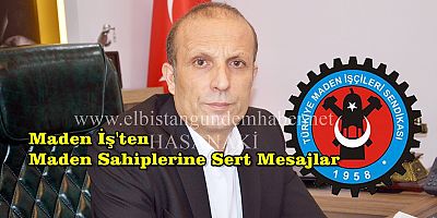 “MADEN İŞÇİLERİ KÖLE DEĞİLDİR”