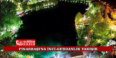 Pınarbaşı’nın İki Yakası Bir Araya Gelecek!..