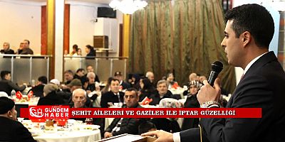 “Şehit Aileleri ve Gazilerimizin Yanındayız”