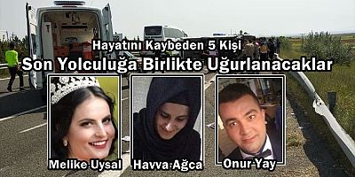 Son Yolculuğa Birlikte Uğurlanacaklar