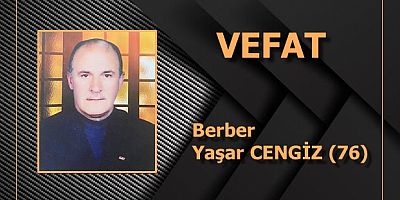 VEFAT  (Berber) Yaşar CENGİZ (76)