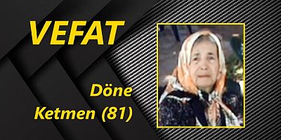 VEFAT Döne KETMEN (81)