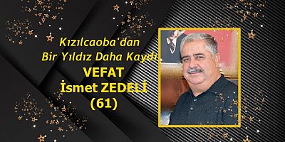VEFAT - İsmet ZEDELİ (61)