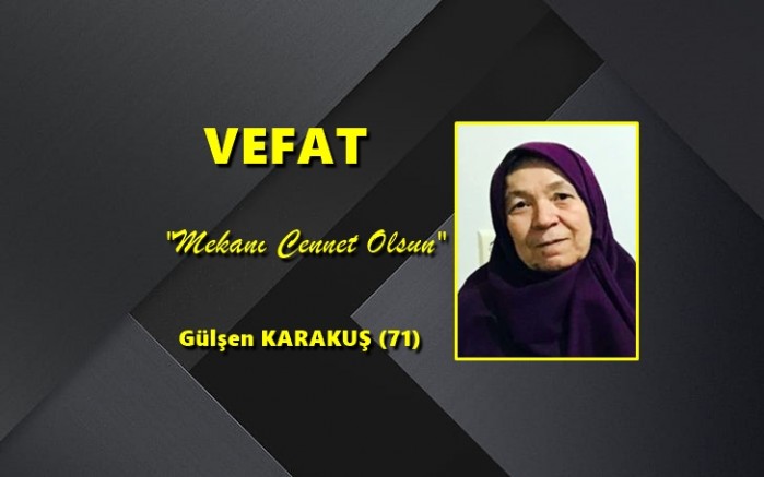 VEFAT - Gülşen KARAKUŞ (71)